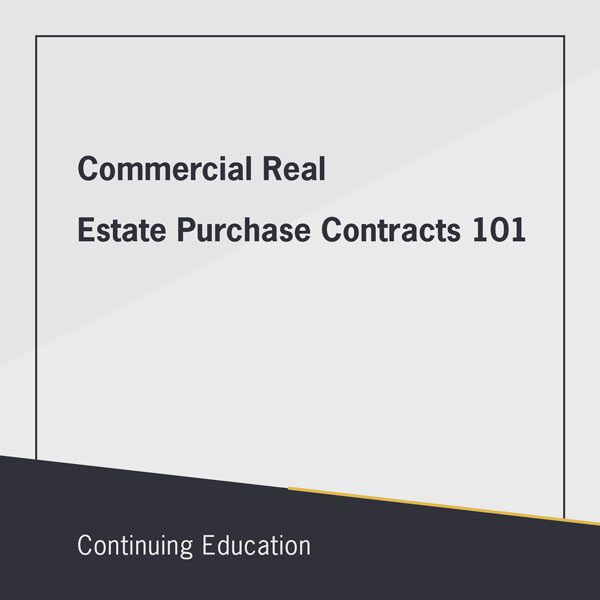 Commercial real estate purchase contracts 101