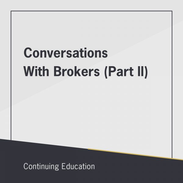 Continuing Education class: Conversations with Brokers (Part ll)